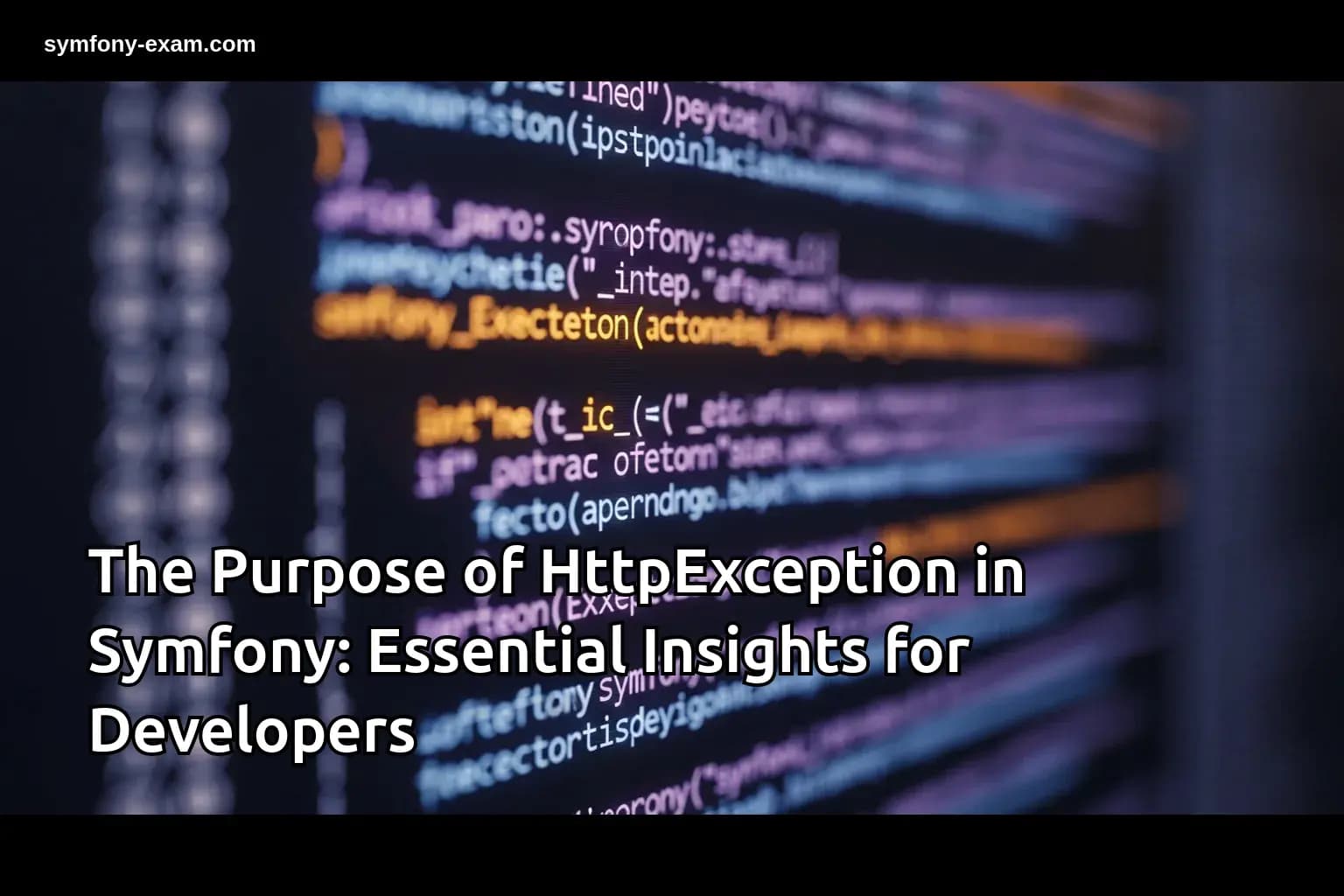 The Purpose of HttpException in Symfony: Essential Insights for Developers