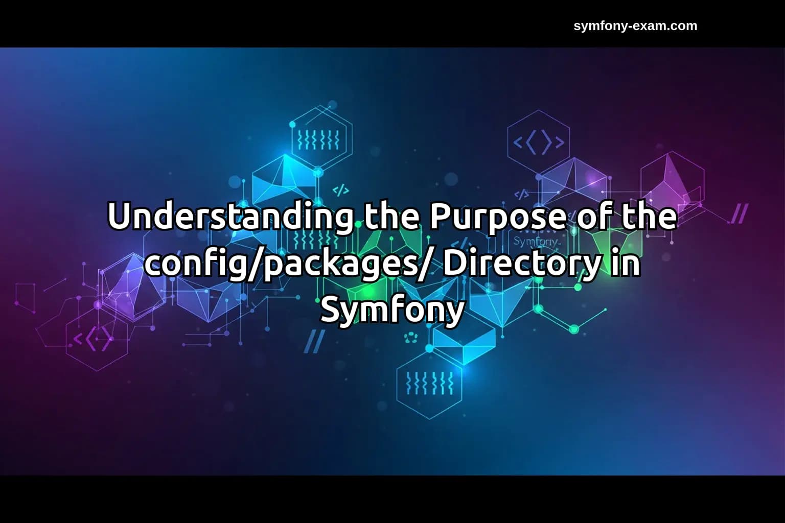 Understanding the Purpose of the config/packages/ Directory in Symfony