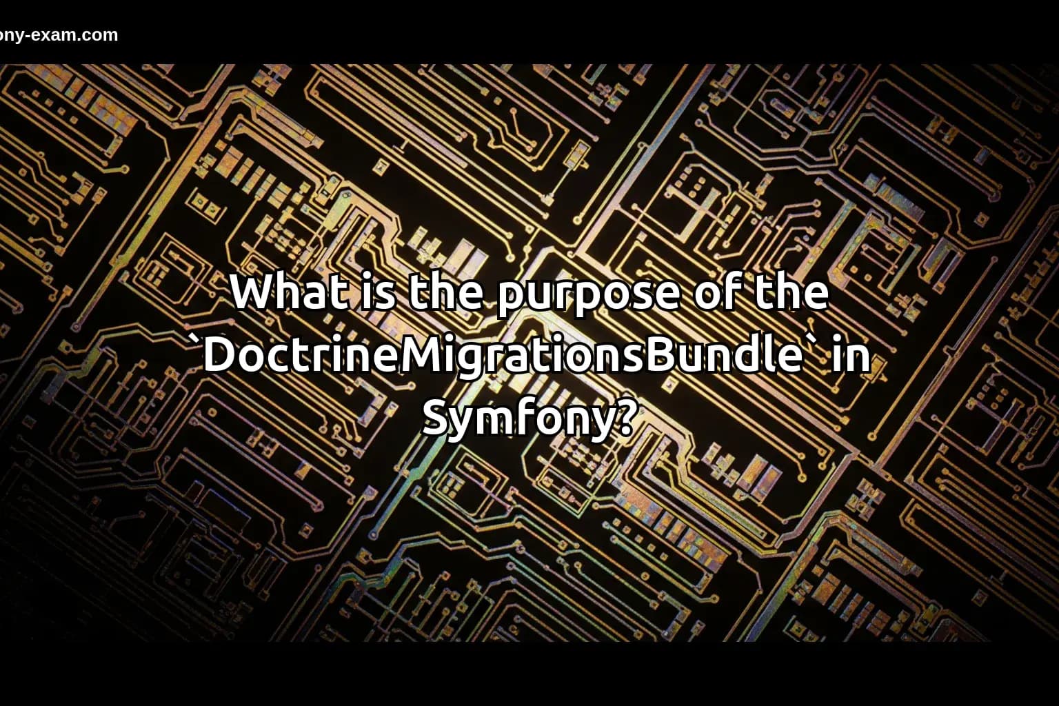 What is the purpose of the `DoctrineMigrationsBundle` in Symfony?