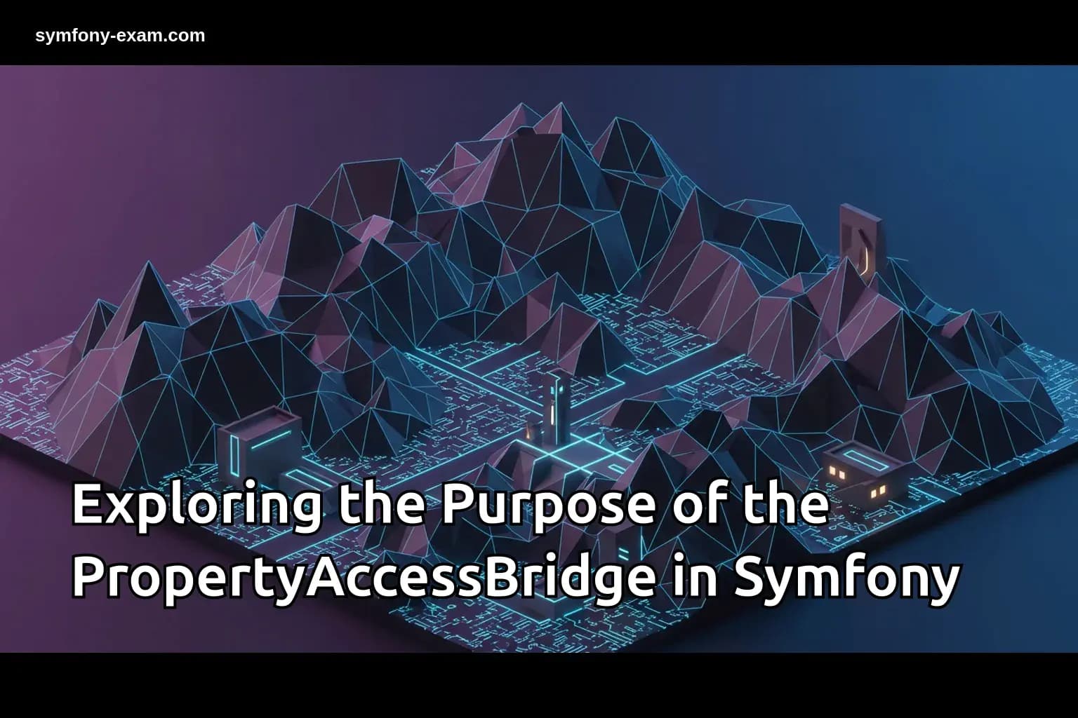 Exploring the Purpose of the PropertyAccessBridge in Symfony