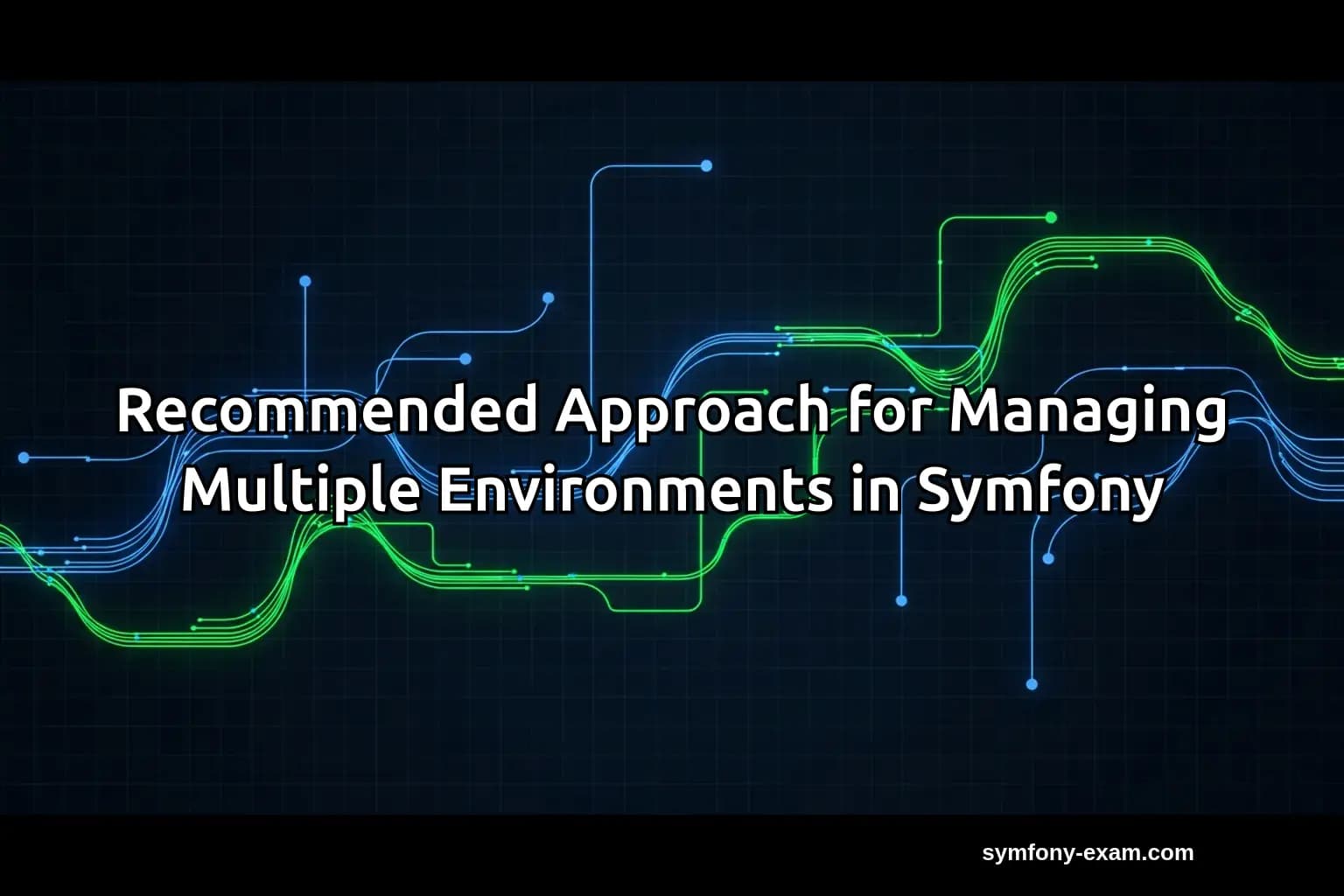 Recommended Approach for Managing Multiple Environments in Symfony