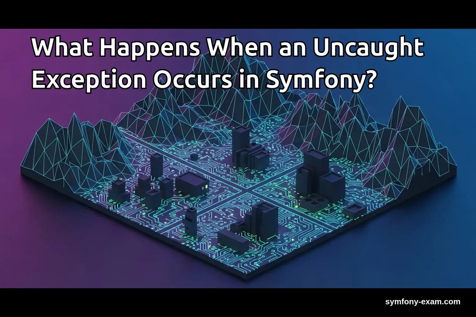 What Happens When an Uncaught Exception Occurs in Symfony?
