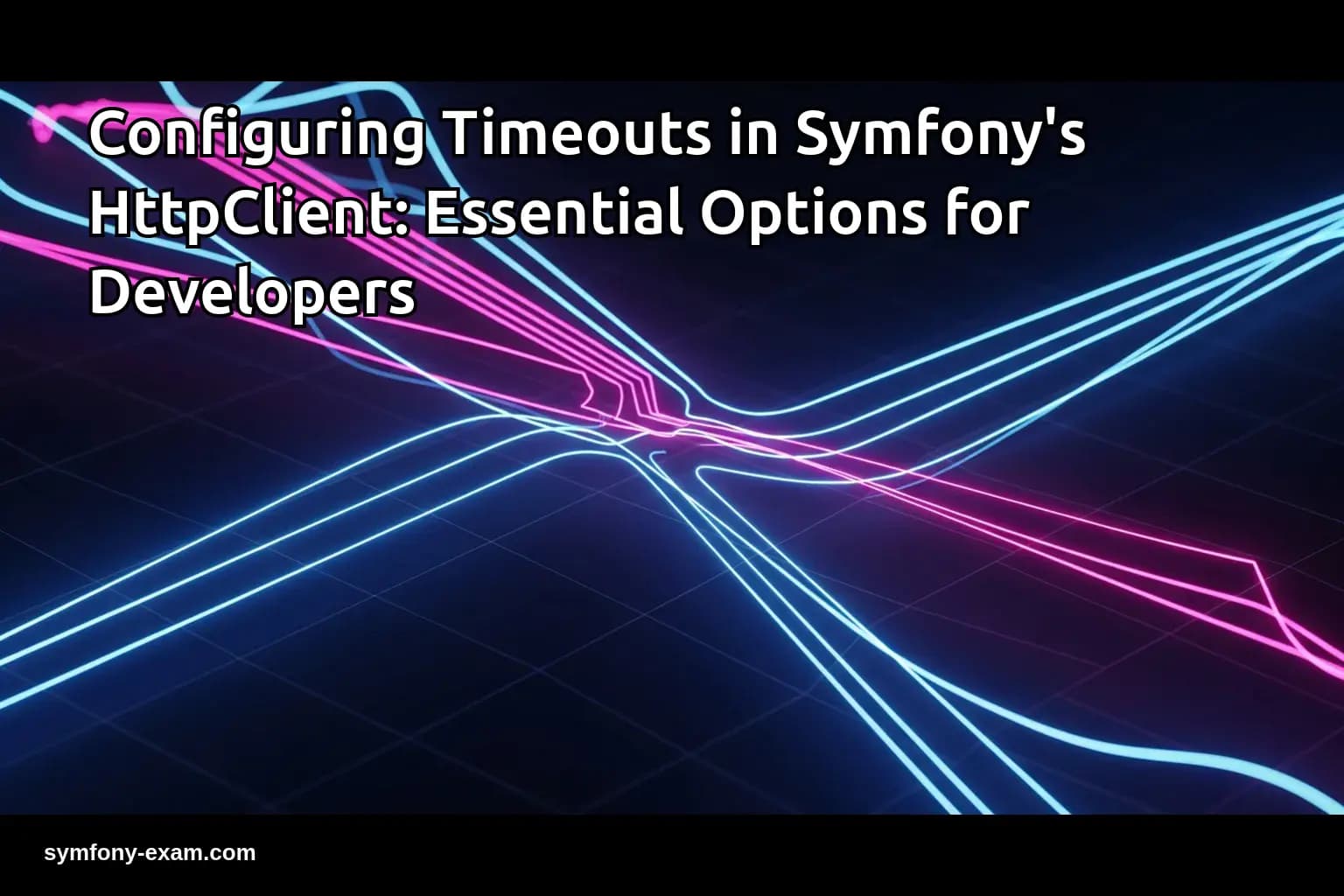 Master Symfony HttpClient Timeout Configuration