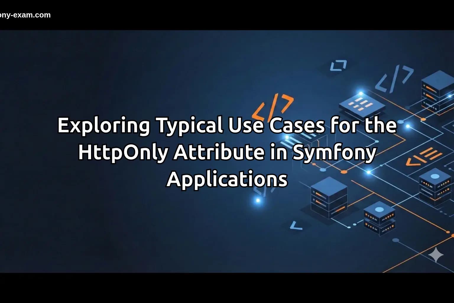 Typical Use Cases for the HttpOnly Attribute Applications