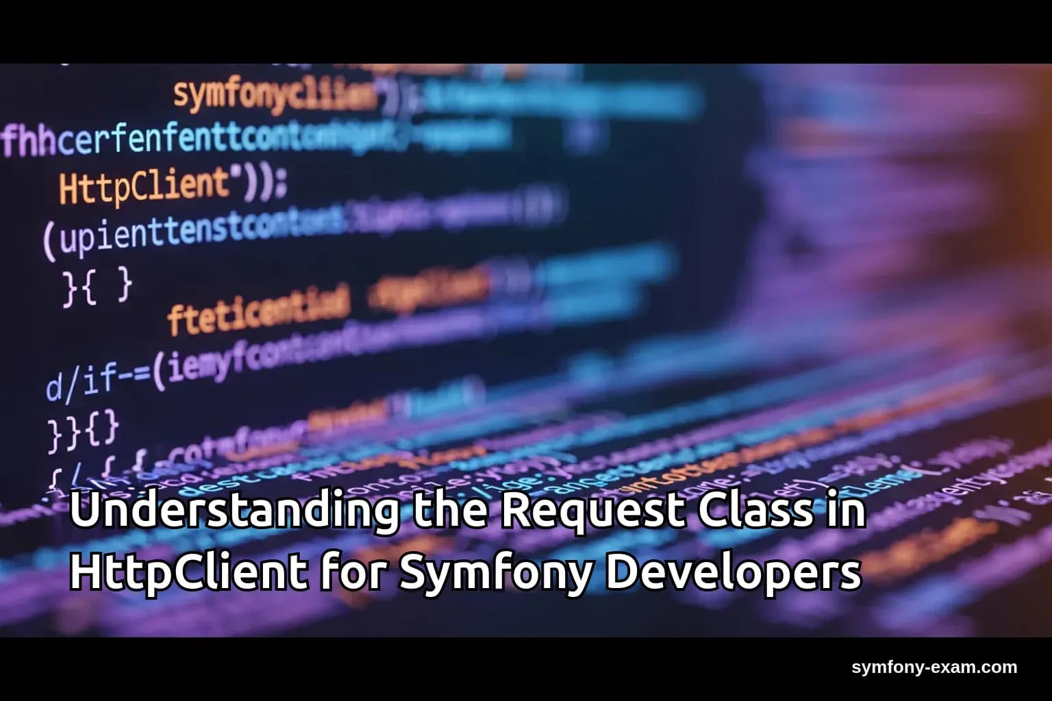 Mastering Symfony's HttpClient Request Class