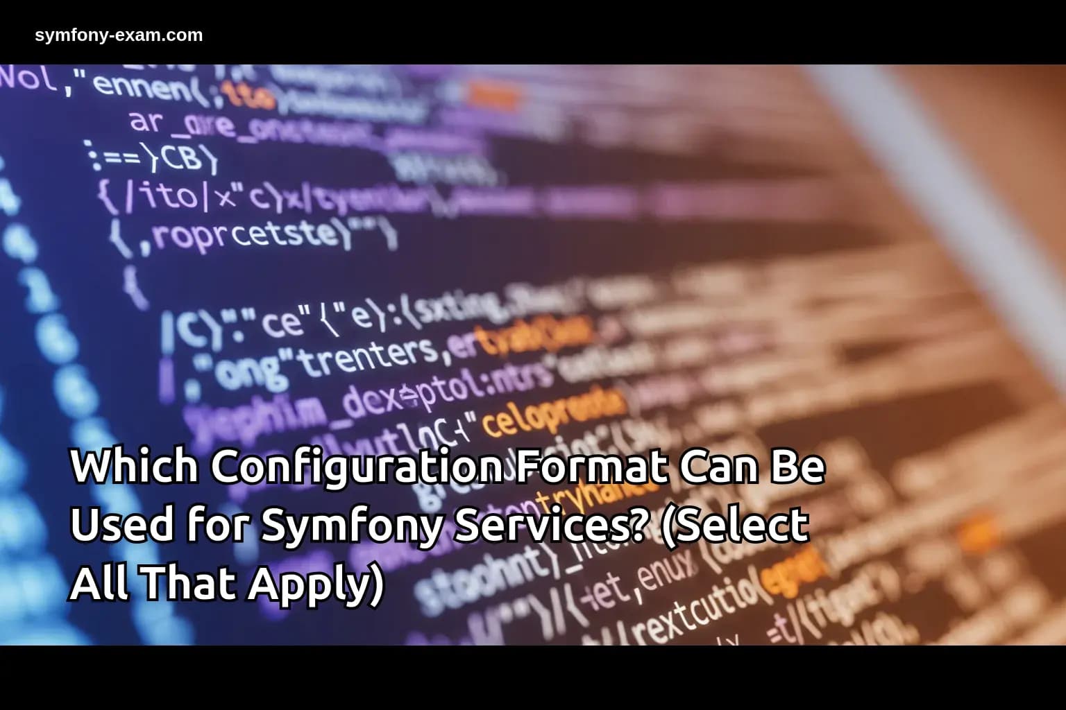 Which Configuration Format Can Be Used for Symfony Services? (Select All That Apply)