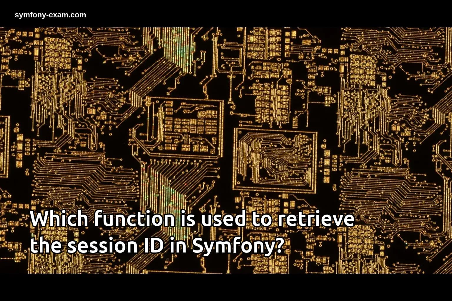 Which function is used to retrieve the session ID in Symfony?