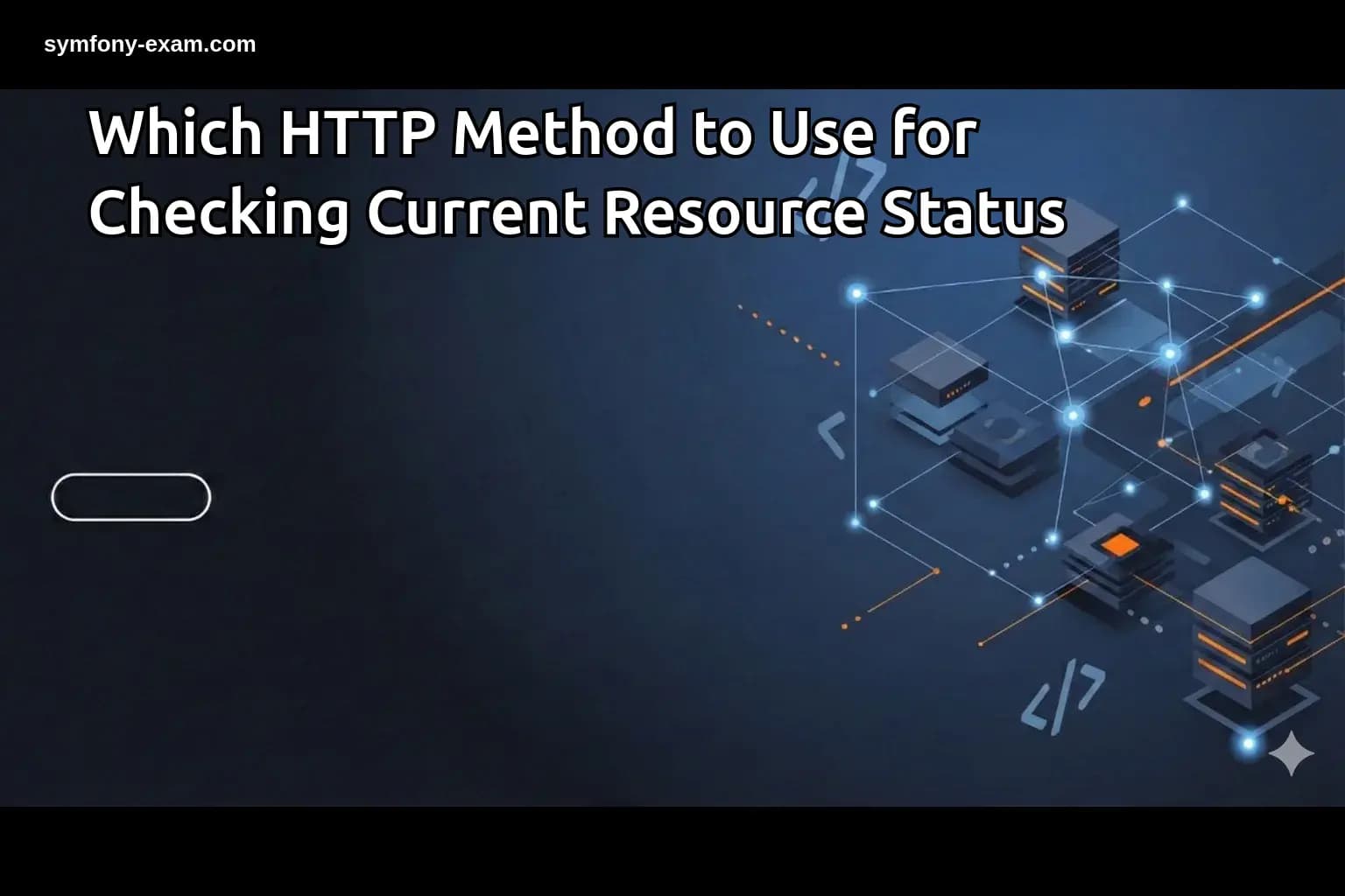 Choosing the Right HTTP Method for Symfony Status Checks
