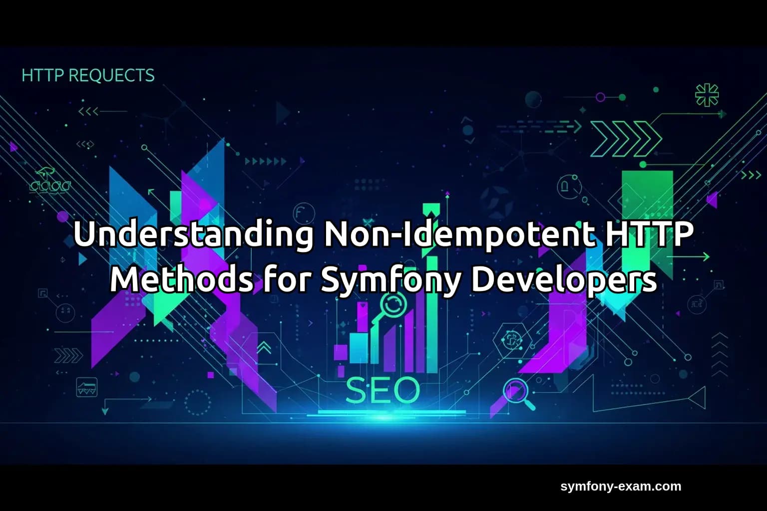 Master Non-Idempotent HTTP Methods in Symfony