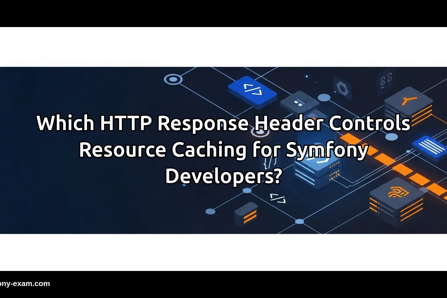 Master HTTP Caching for Symfony Certification