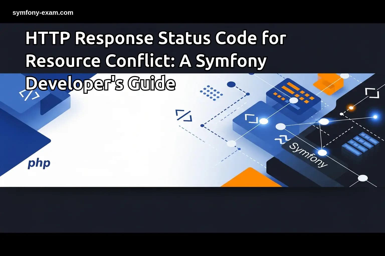 Mastering HTTP 409 Conflicts for Symfony Certification