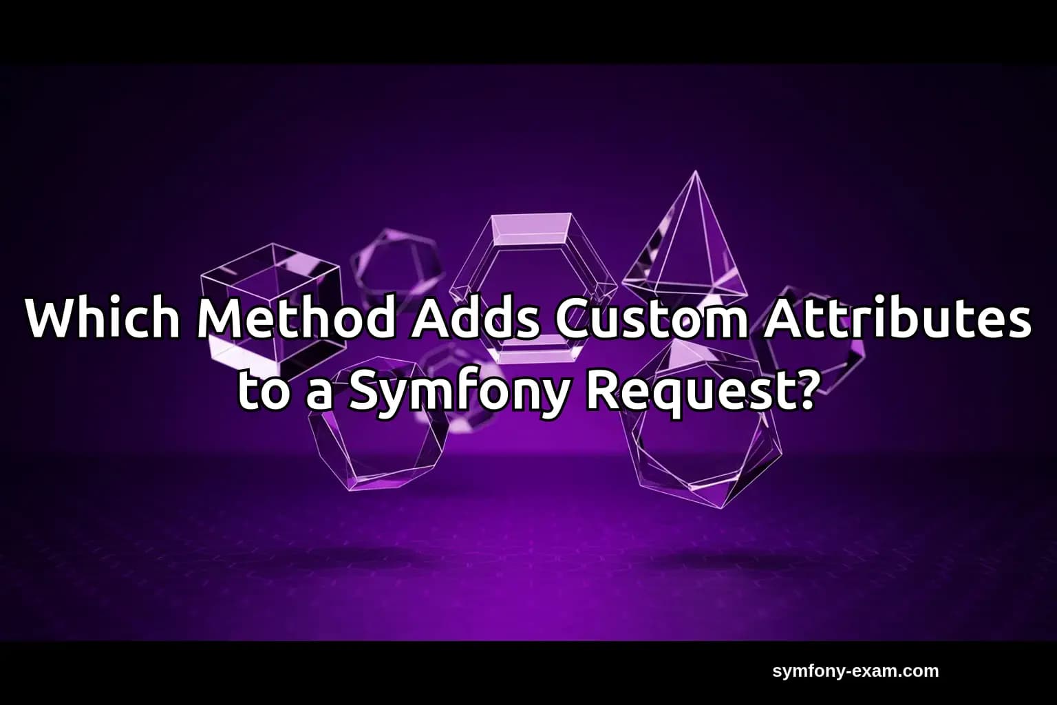 Which Method Adds Custom Attributes to a Symfony Request?