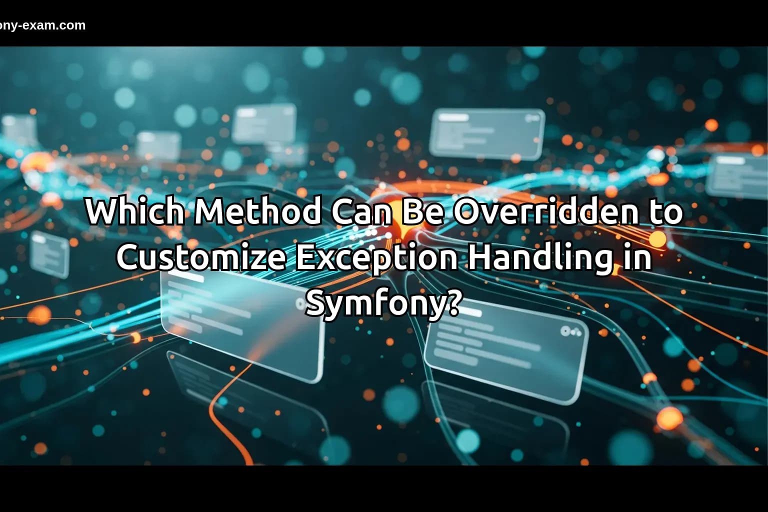 Which Method Can Be Overridden to Customize Exception Handling in Symfony?
