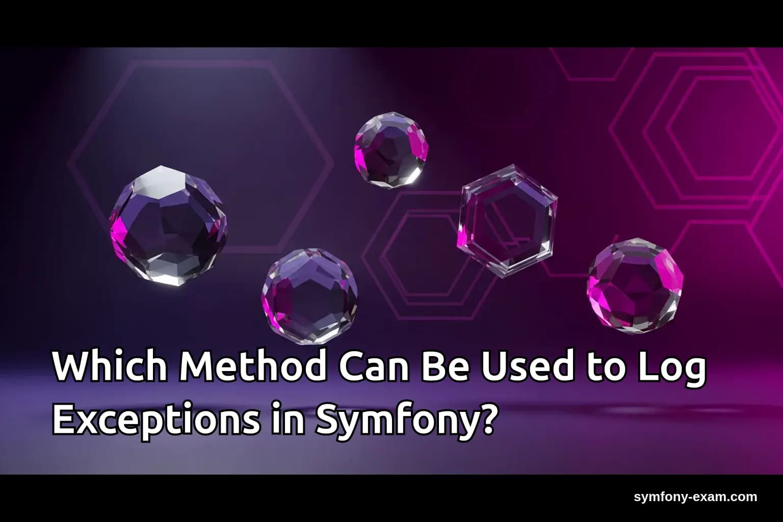 Which Method Can Be Used to Log Exceptions in Symfony?