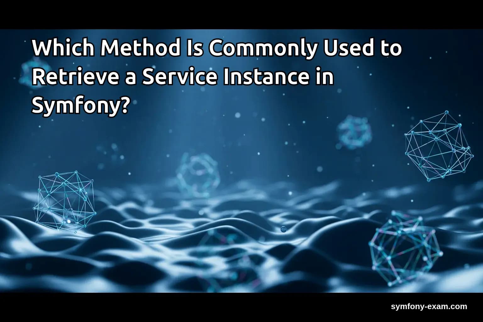 Which Method Is Commonly Used to Retrieve a Service Instance in Symfony?