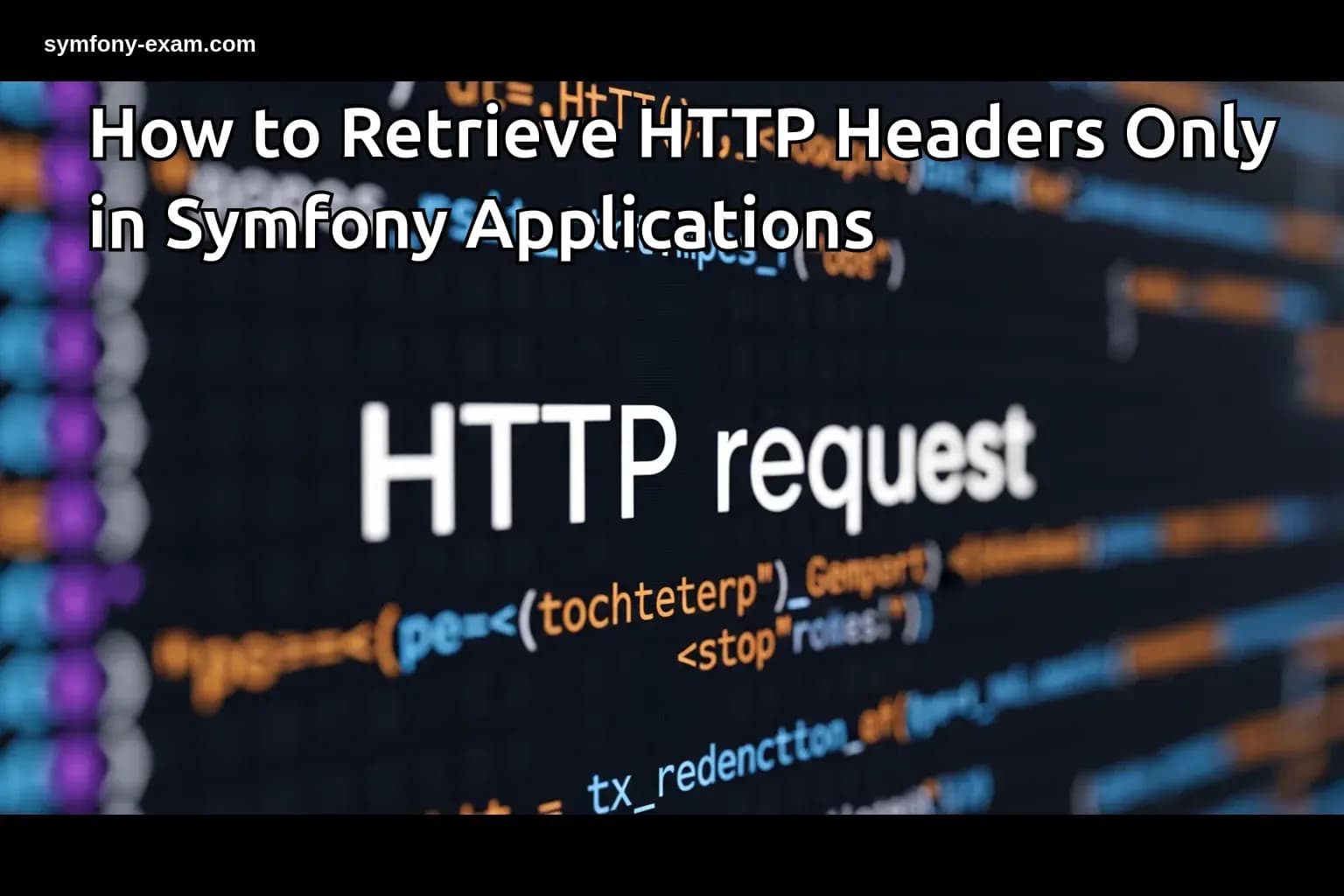How to Retrieve HTTP Headers Only in Symfony Applications