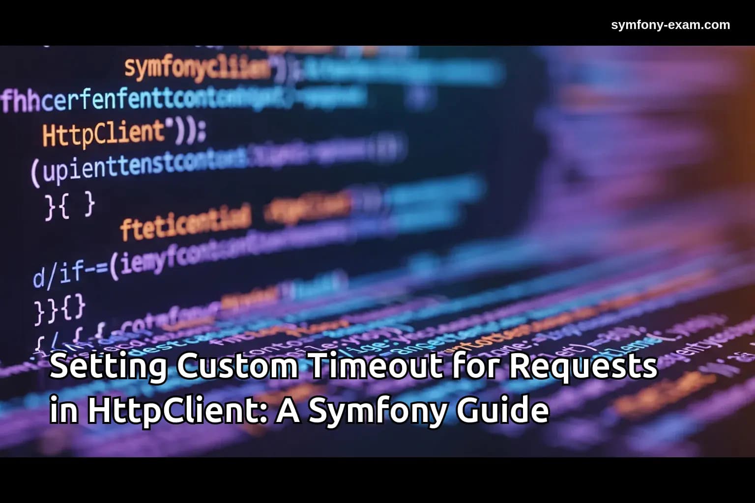 Mastering Symfony: Set Custom HttpClient Timeouts