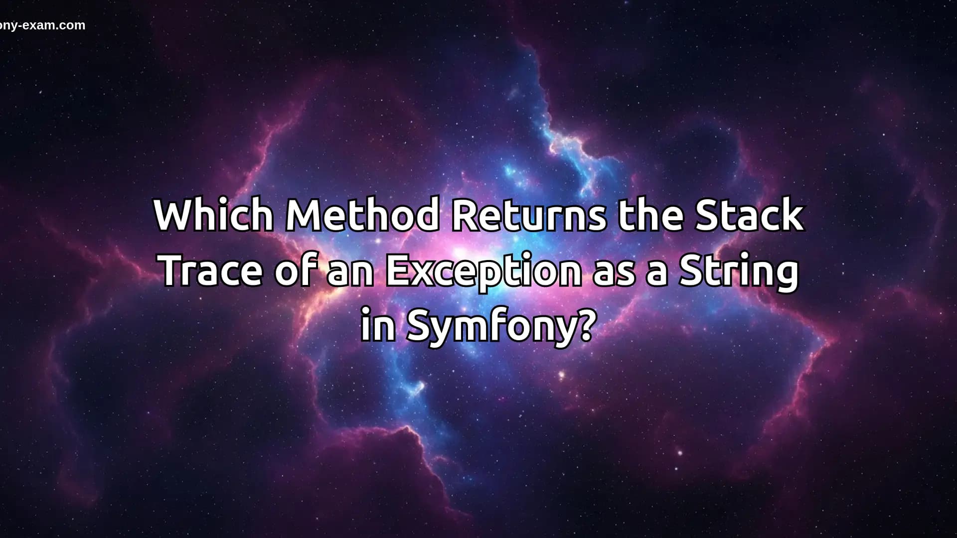 Mastering Stack Trace Retrieval for Symfony Certification