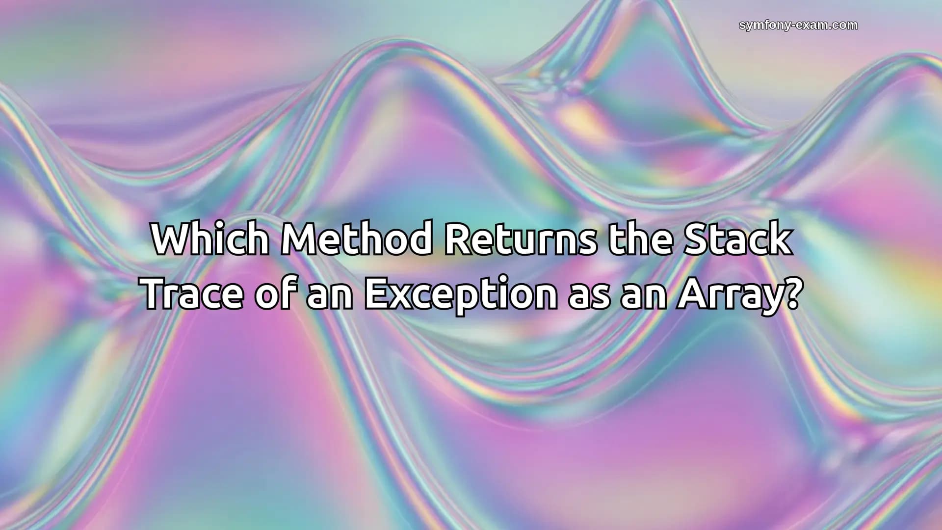 Mastering Symfony: Exception Stack Trace Methods