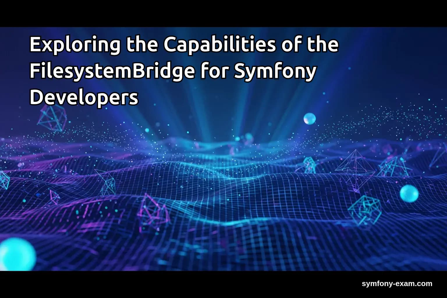 Exploring the Capabilities of the FilesystemBridge for Symfony Developers