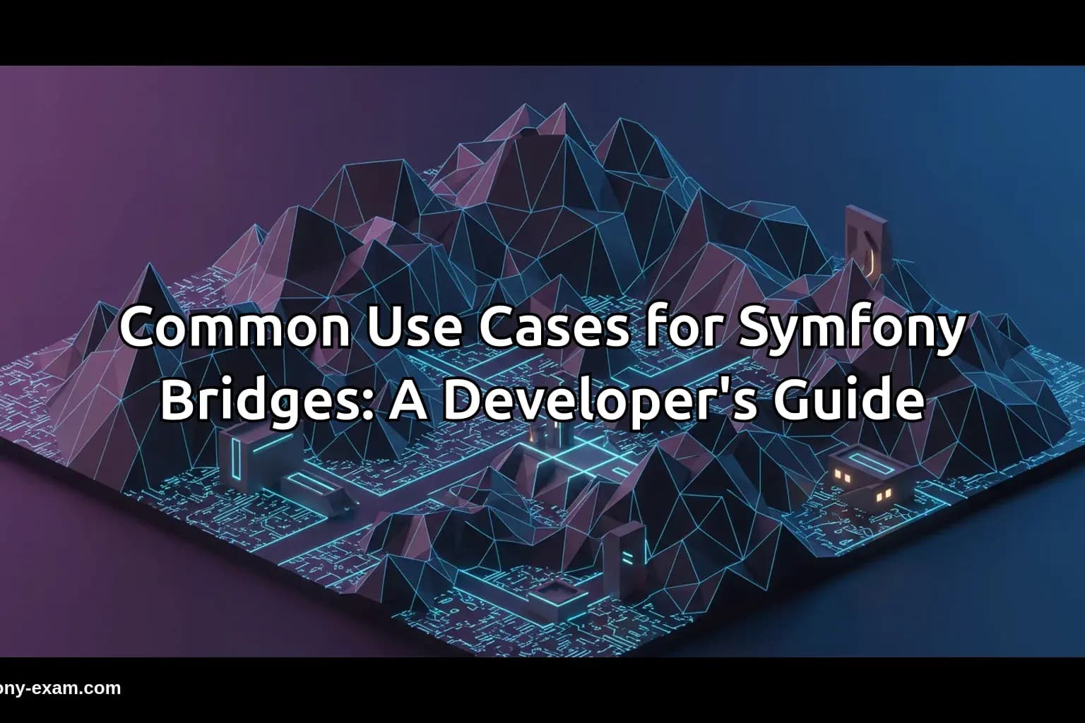 Common Use Cases for Symfony Bridges: A Developer's Guide