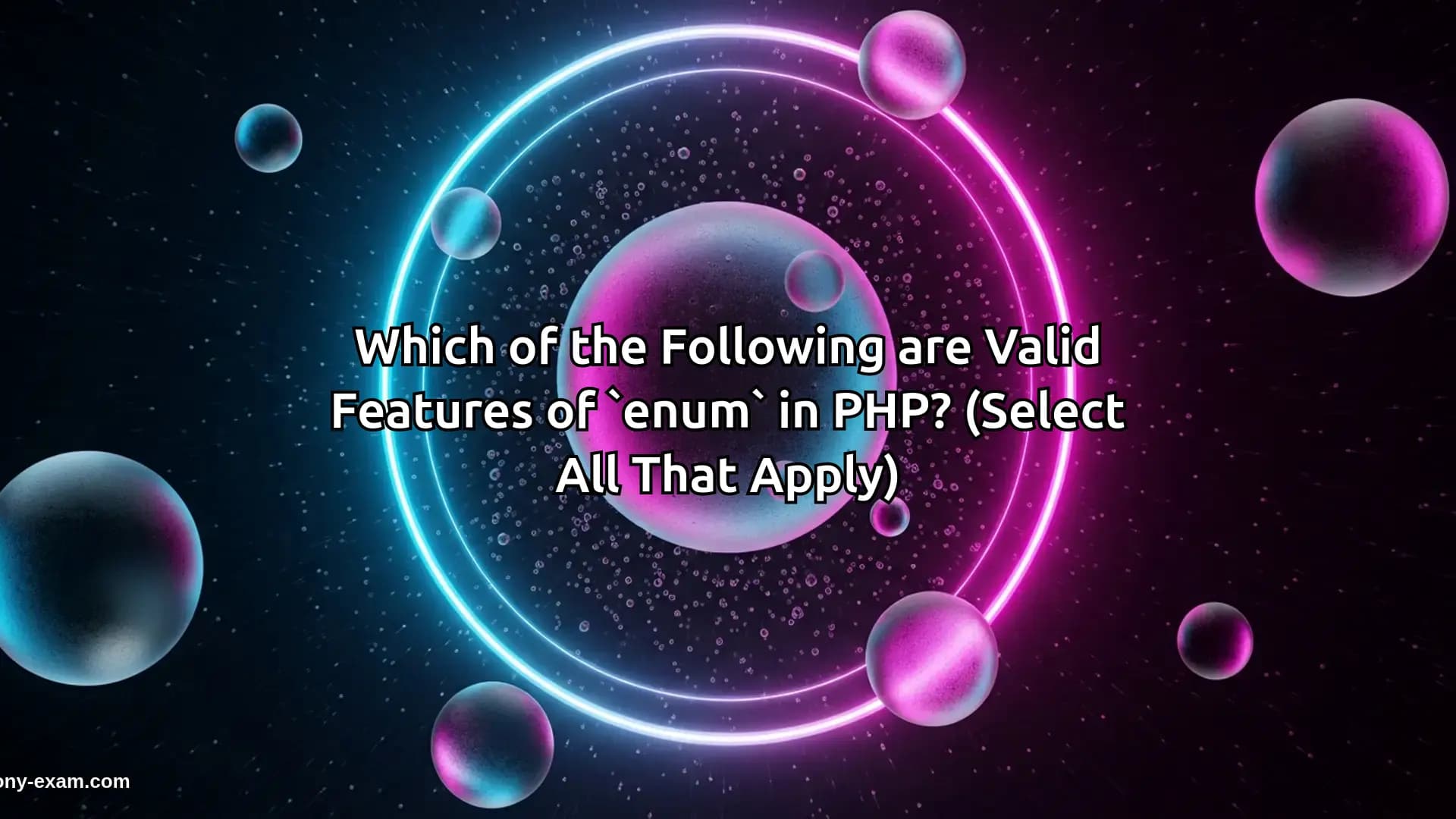 Which of the Following are Valid Features of `enum` in PHP? (Select All That Apply)