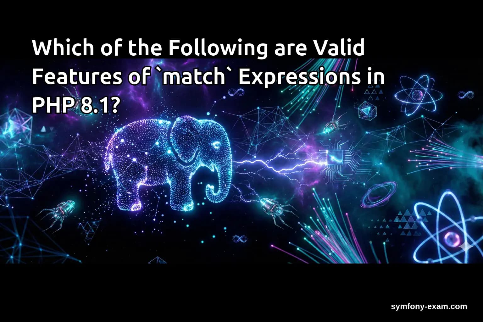 Which of the Following are Valid Features of `match` Expressions in PHP 8.1?