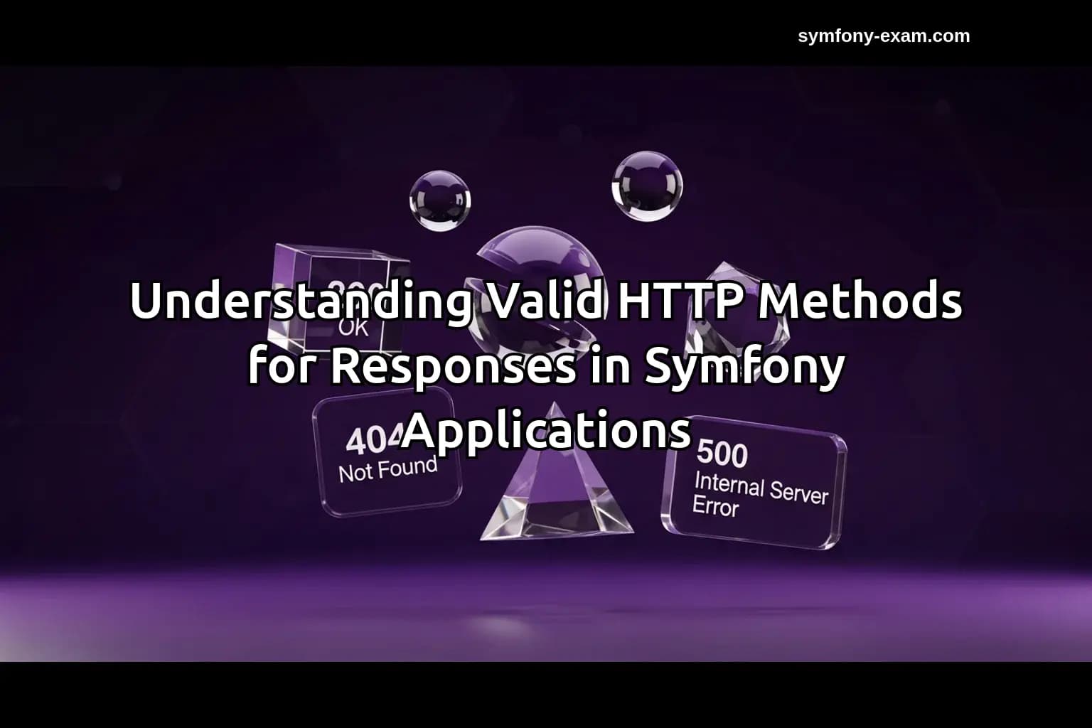 Mastering HTTP Methods for Symfony Certification