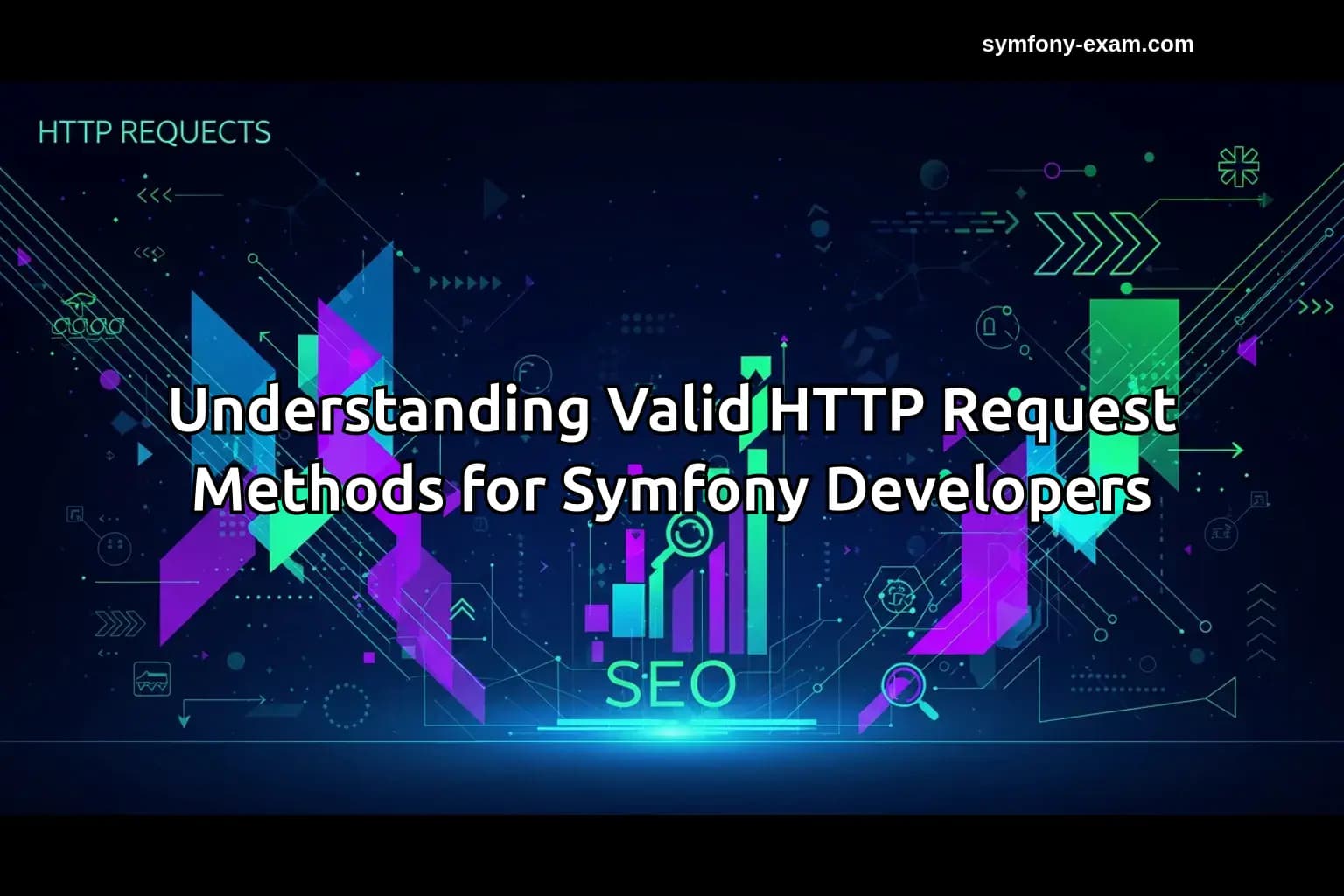 Master HTTP Request Methods for Symfony Certification