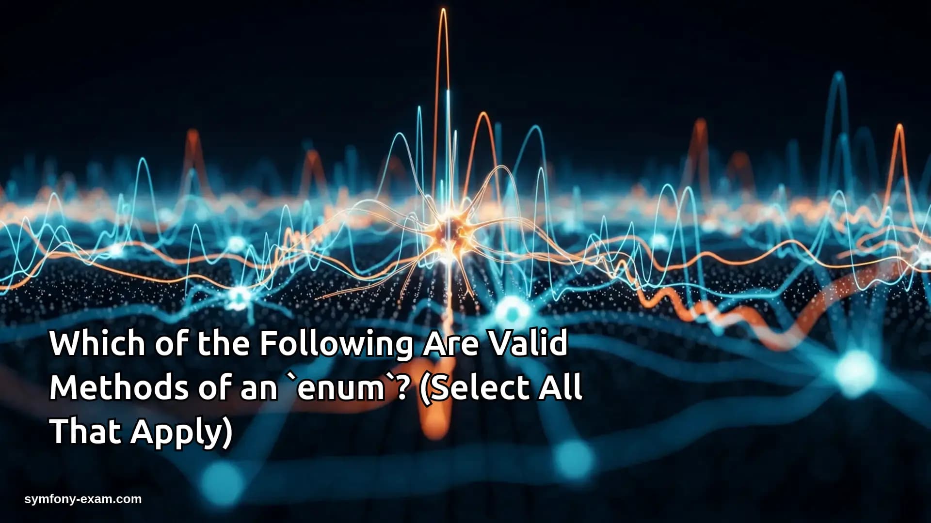Which of the Following Are Valid Methods of an `enum`? (Select All That Apply)