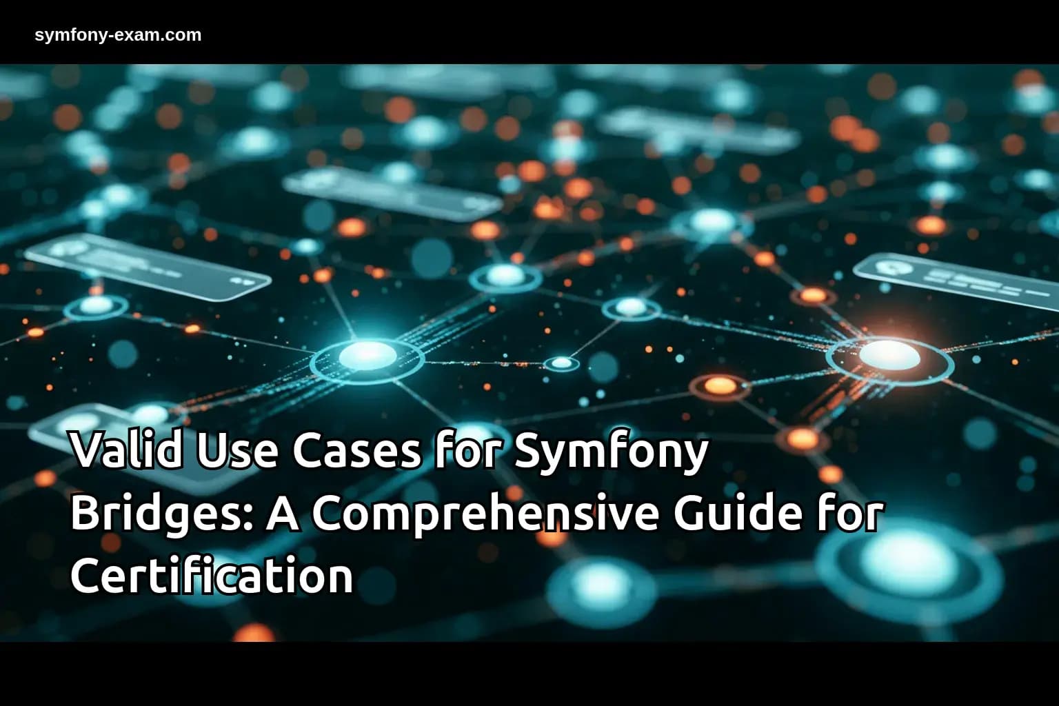 Valid Use Cases for Symfony Bridges: A Comprehensive Guide for Certification