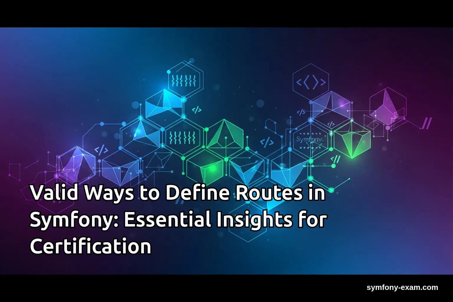 Valid Ways to Define Routes in Symfony: Essential Insights for Certification