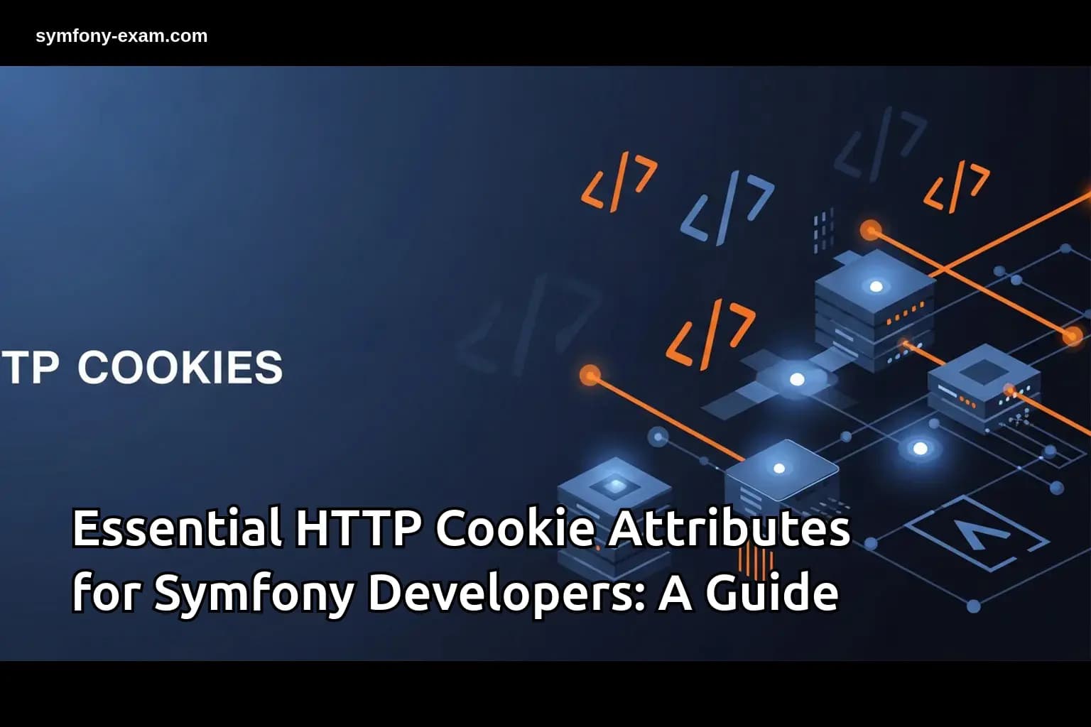 Essential HTTP Cookie Attributes: A Guide
