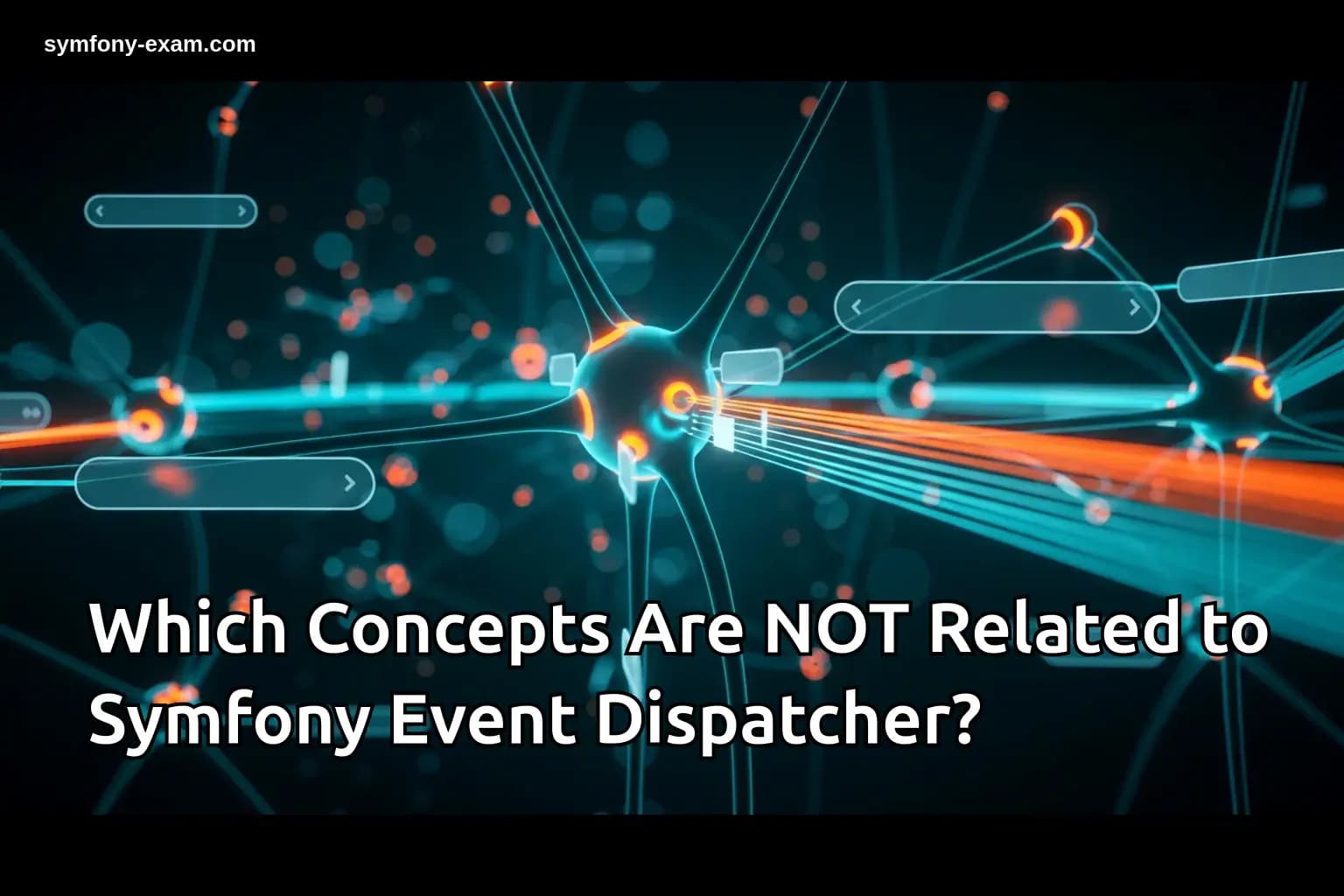 Which Concepts Are NOT Related to Symfony Event Dispatcher?