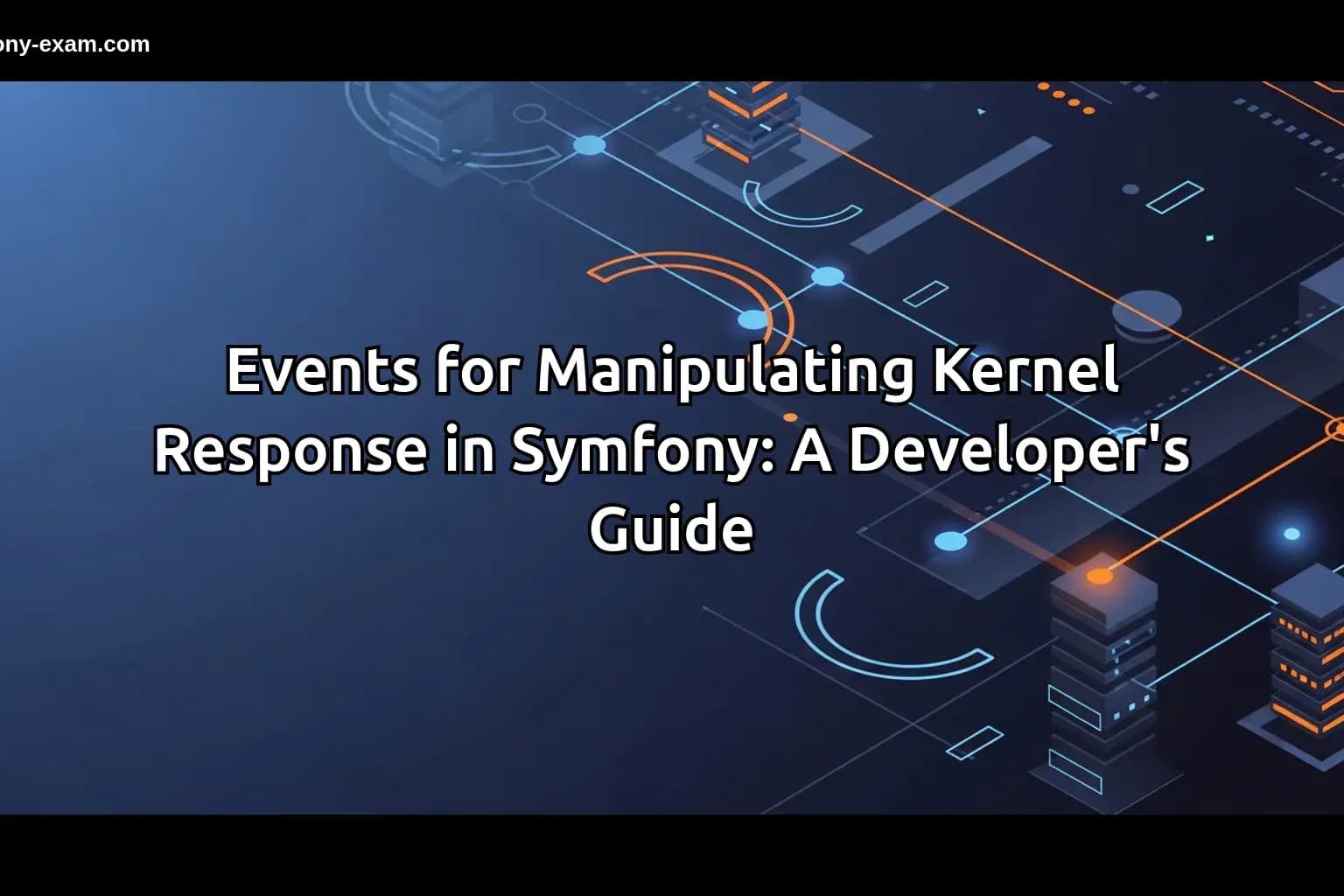 Events for Manipulating Kernel Response in Symfony: A Developer's Guide