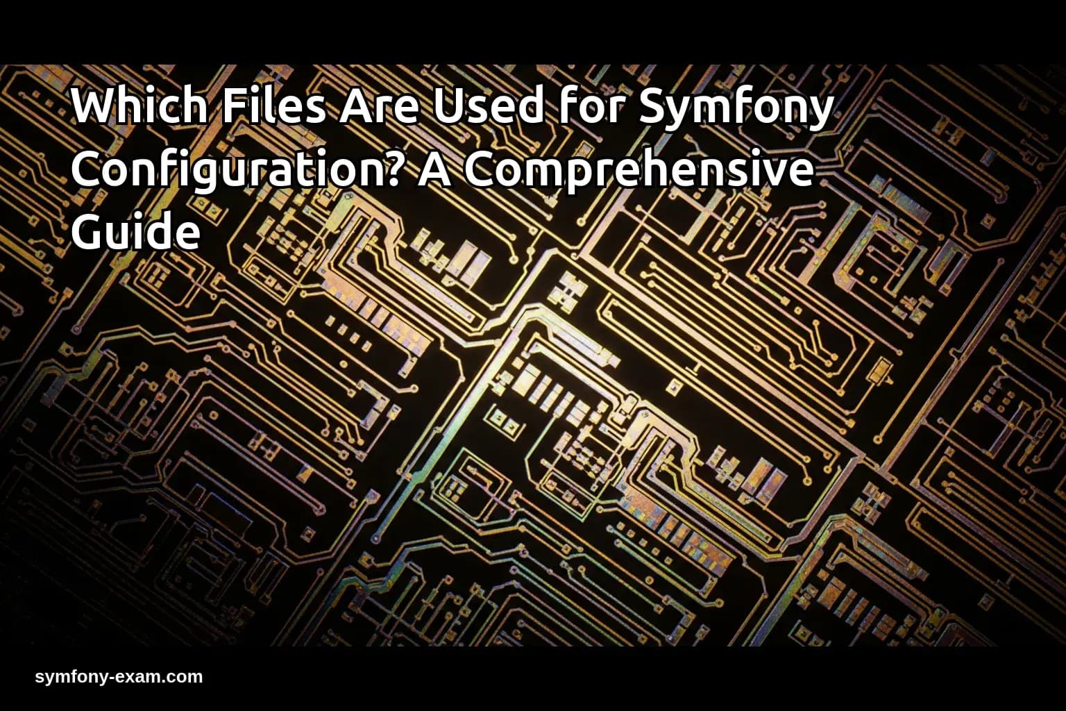 Which Files Are Used for Symfony Configuration? A Comprehensive Guide