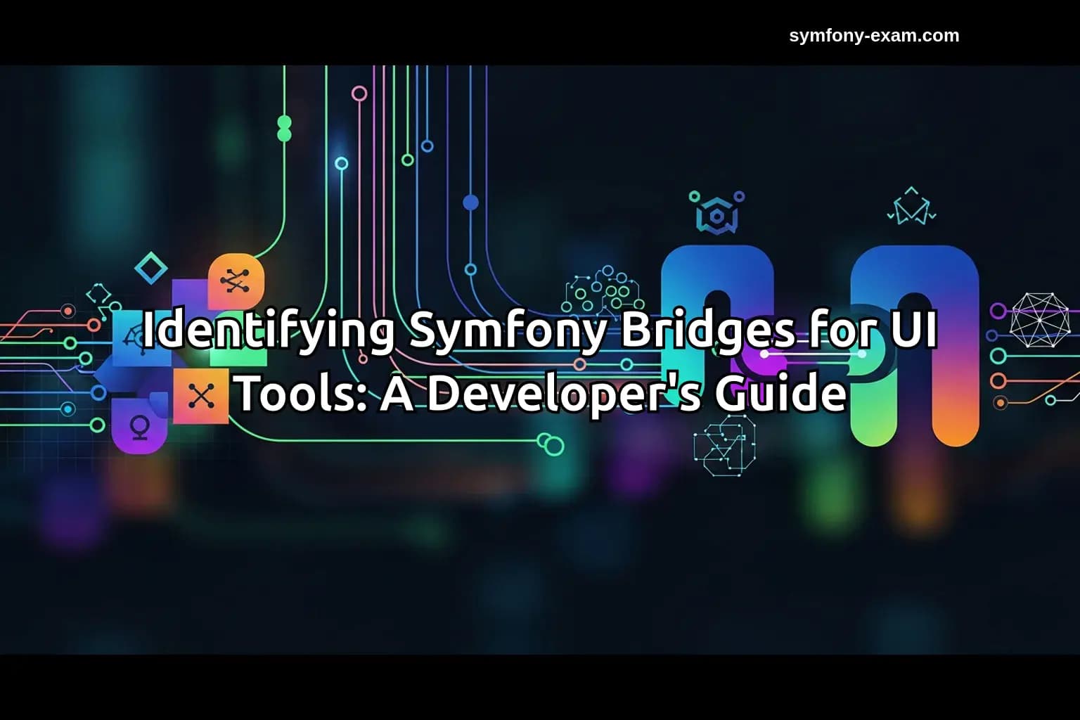 Identifying Symfony Bridges for UI Tools: A Developer's Guide