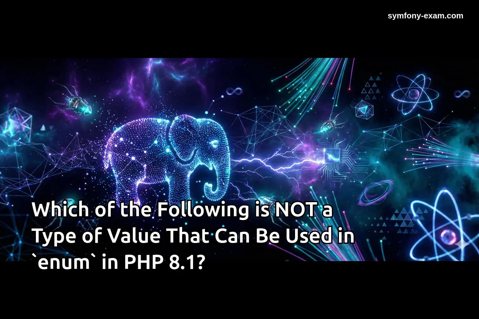 Which of the Following is NOT a Type of Value That Can Be Used in `enum` in PHP 8.1?