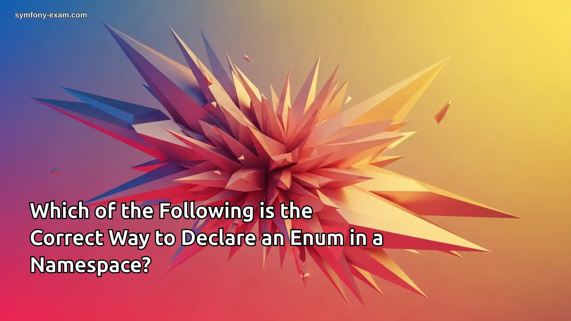 Which of the Following is the Correct Way to Declare an Enum in a Namespace?
