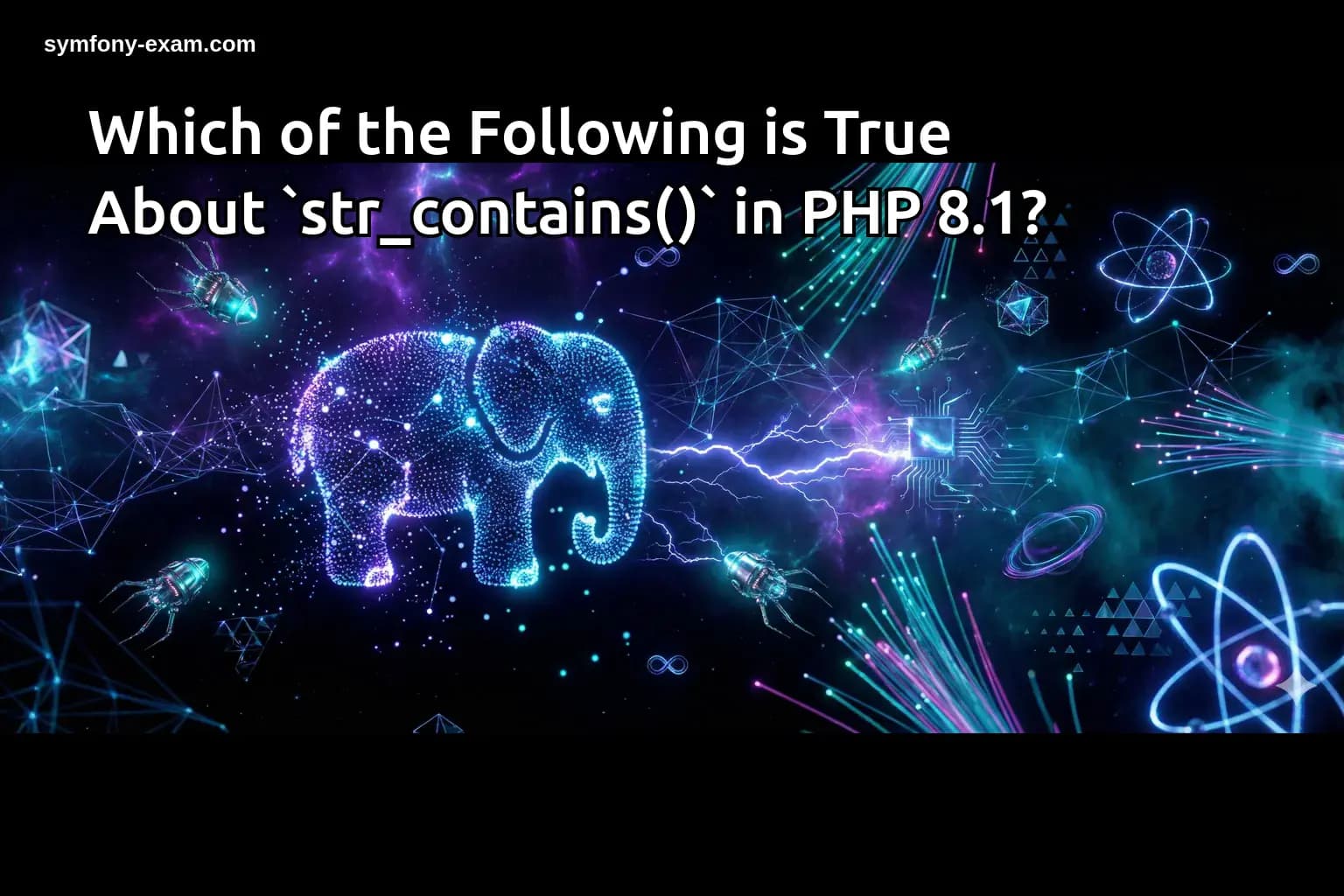 Which of the Following is True About `str_contains()` in PHP 8.1?