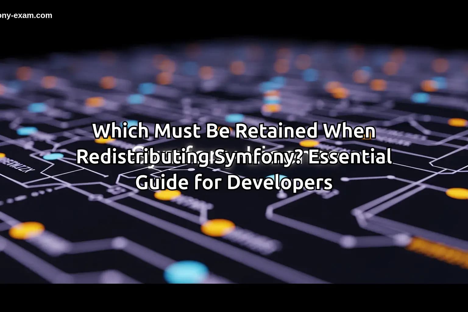 Which Must Be Retained When Redistributing Symfony Essential