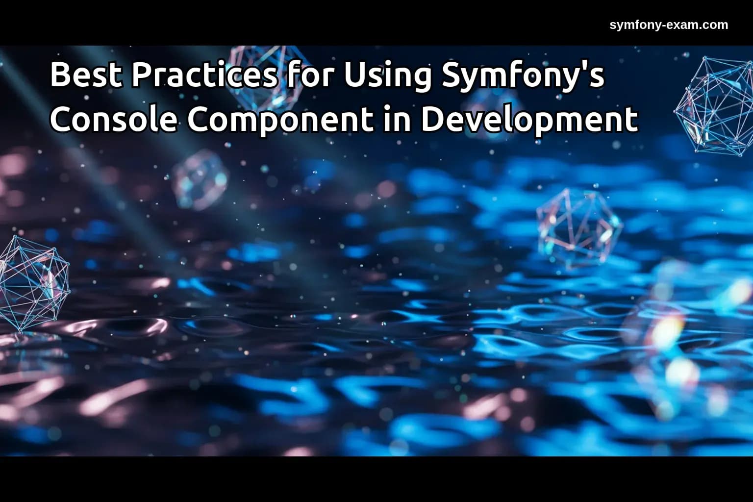 Best Practices for Using Symfony's Console Component in Development