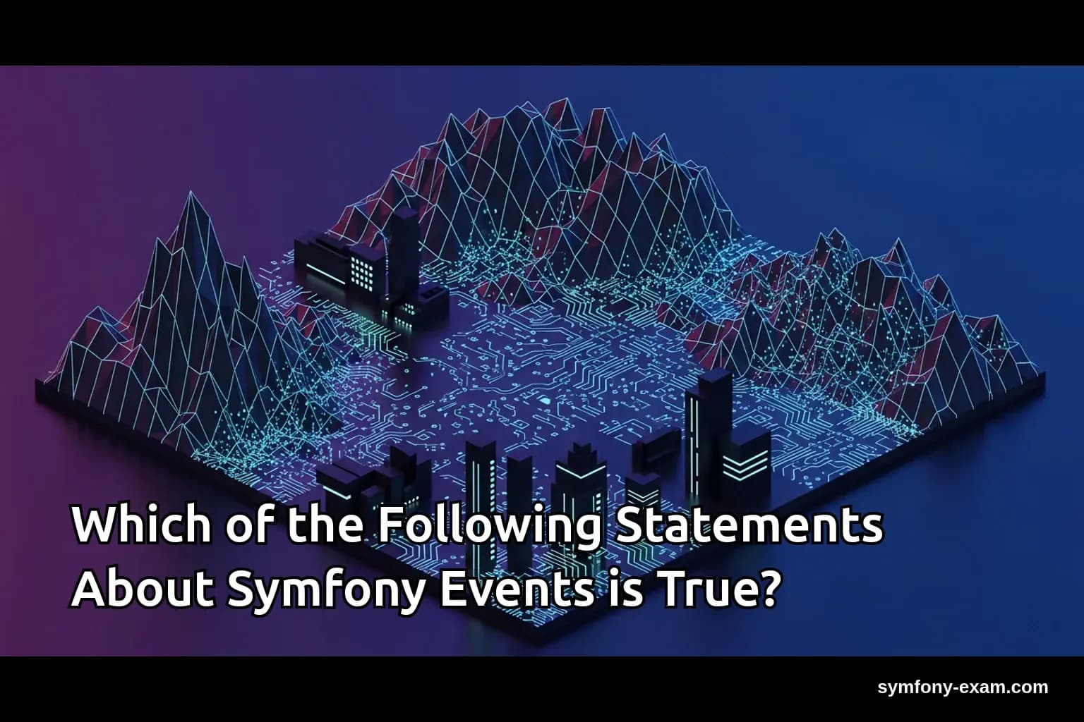 Which of the Following Statements About Symfony Events is True?