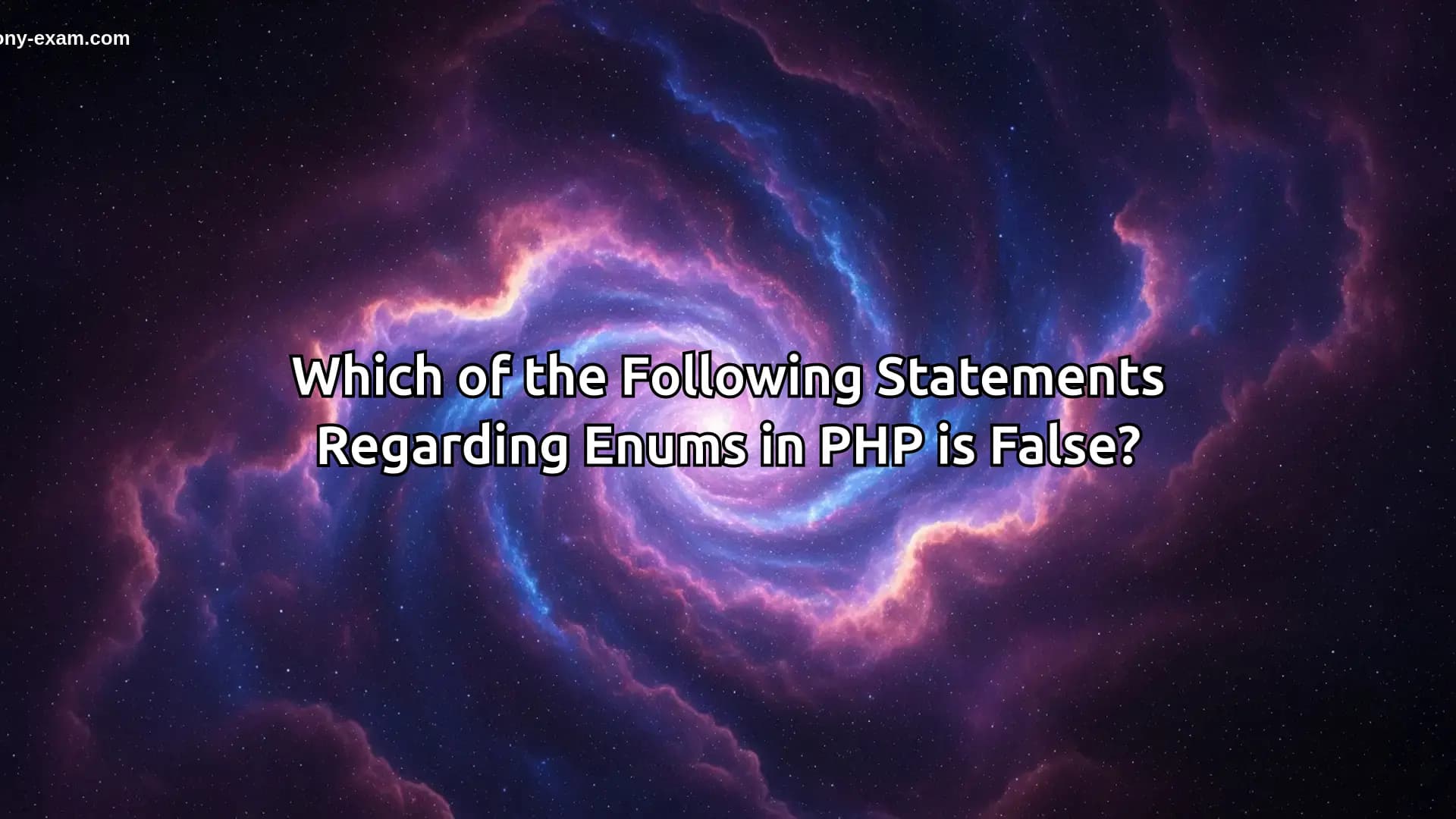 Which of the Following Statements Regarding Enums in PHP is False?