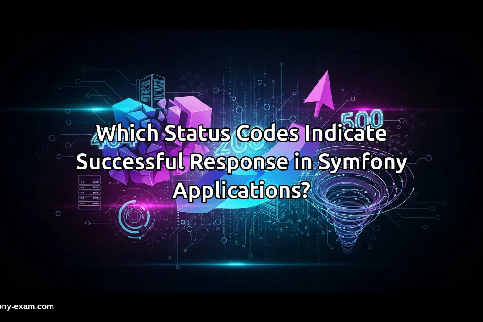 Master Symfony HTTP Status Codes for Certification
