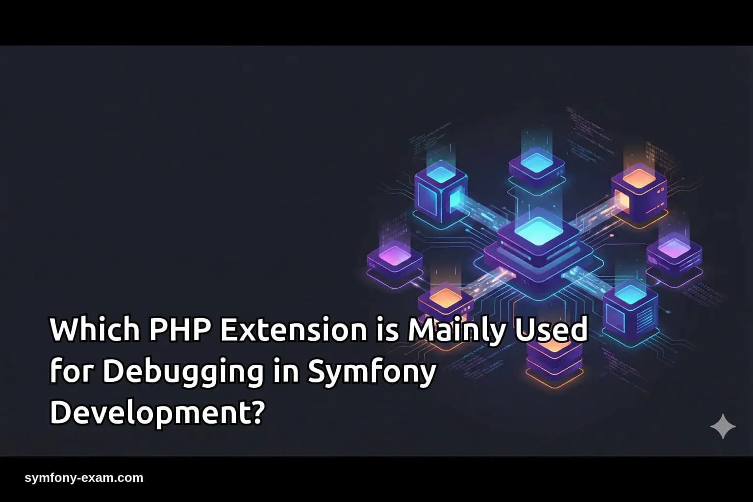 Master PHP Debugging with Xdebug for Symfony Certification