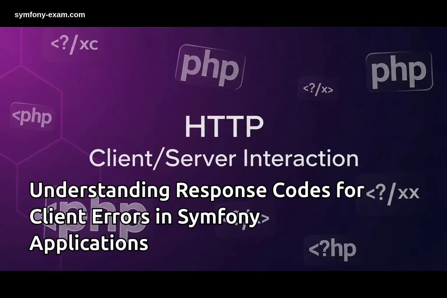 Master Client Error Codes in Symfony Applications