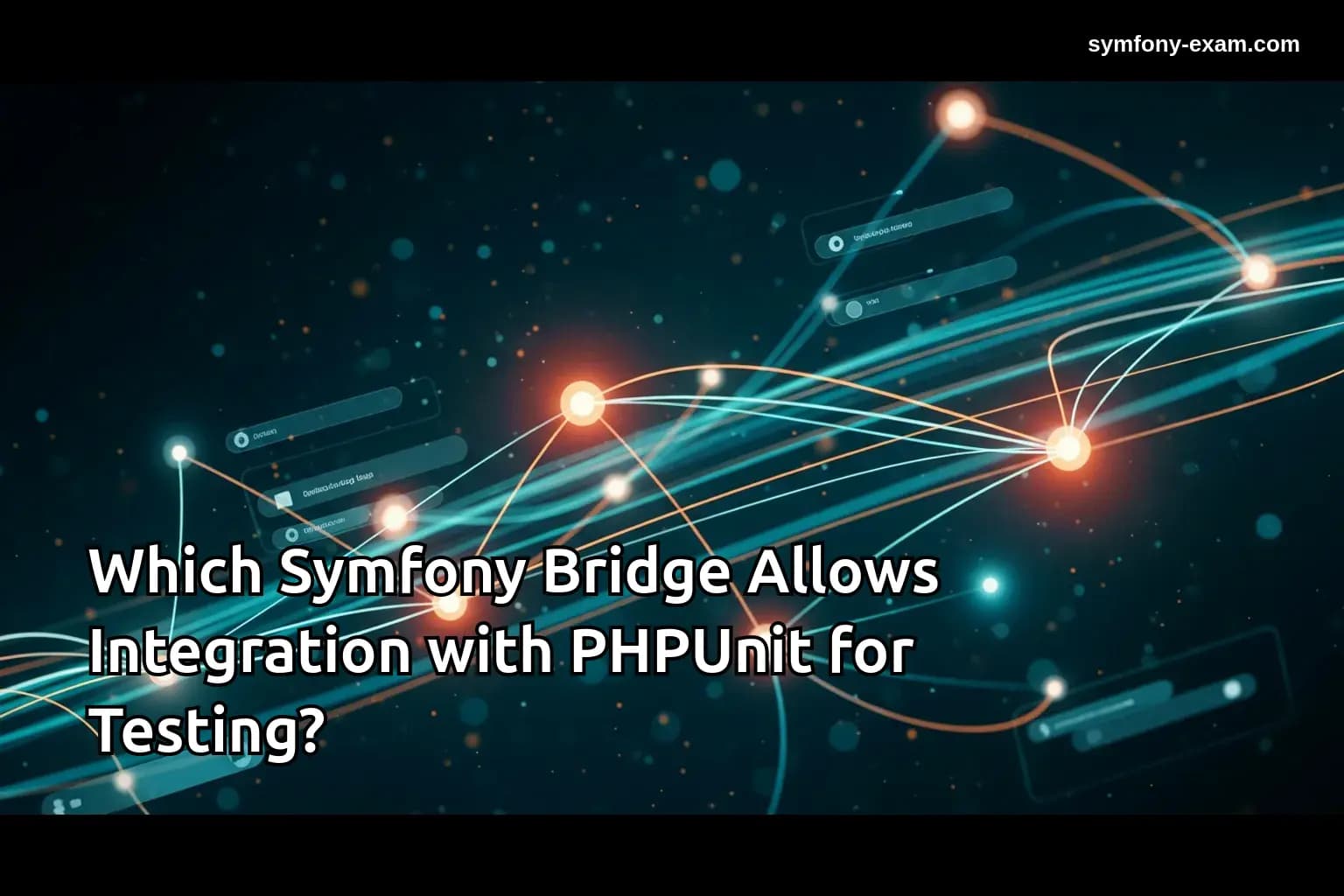 Which Symfony Bridge Allows Integration with PHPUnit for Testing?