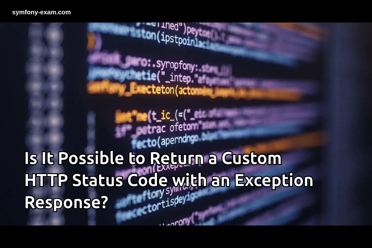 Is It Possible to Return a Custom HTTP Status Code with an Exception ...