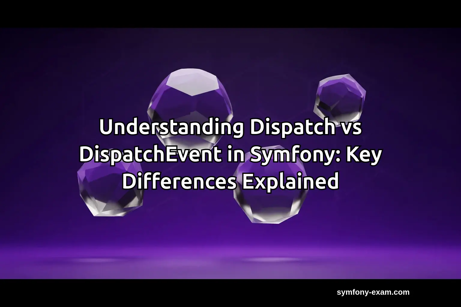 Understanding Dispatch vs DispatchEvent in Symfony: Key Differences ...